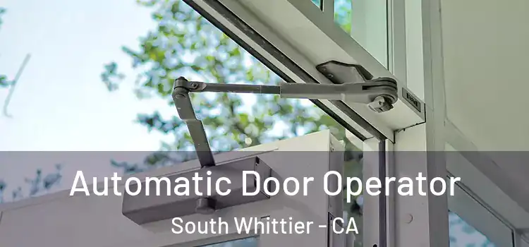 Automatic Door Operator South Whittier - CA