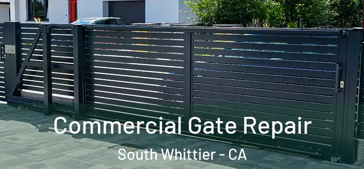 Commercial Gate Repair South Whittier - CA