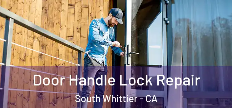 Door Handle Lock Repair South Whittier - CA