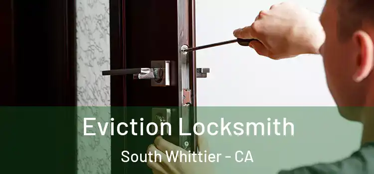 Eviction Locksmith South Whittier - CA
