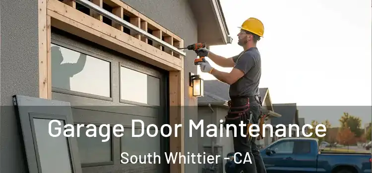 Garage Door Maintenance South Whittier - CA