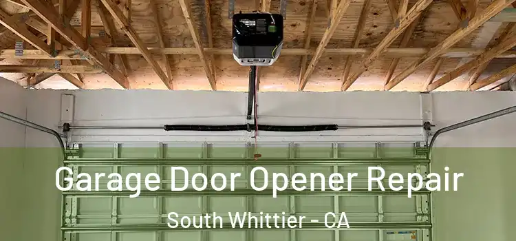  Garage Door Opener Repair South Whittier - CA