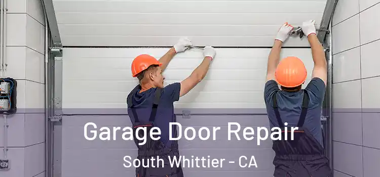  Garage Door Repair South Whittier - CA
