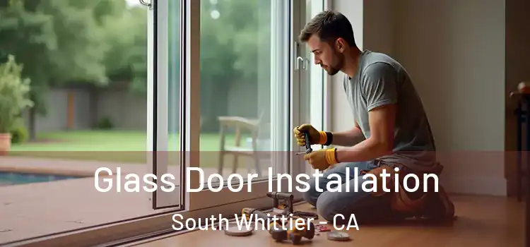 Glass Door Installation South Whittier - CA