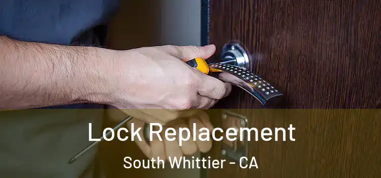 Lock Replacement South Whittier - CA