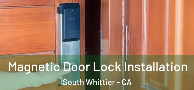  Magnetic Door Lock Installation South Whittier - CA
