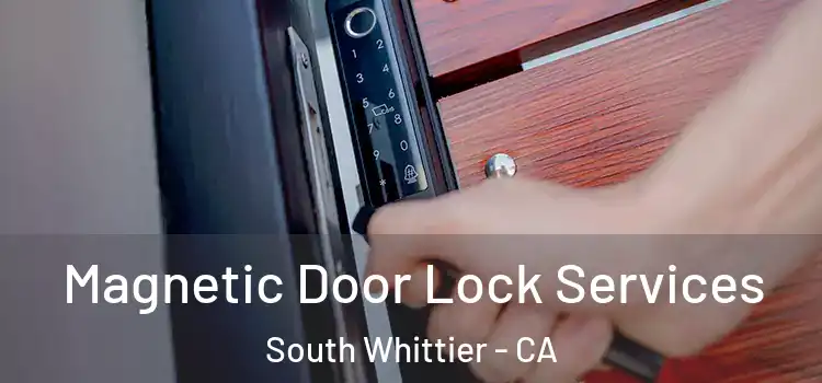 Magnetic Door Lock Services South Whittier - CA