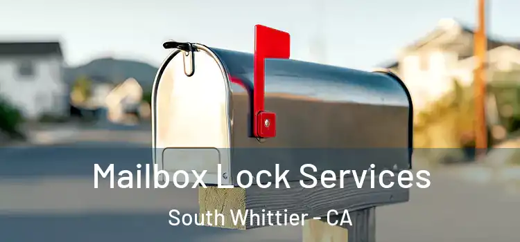 Mailbox Lock Services South Whittier - CA