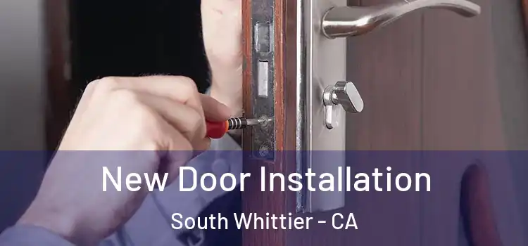 New Door Installation South Whittier - CA