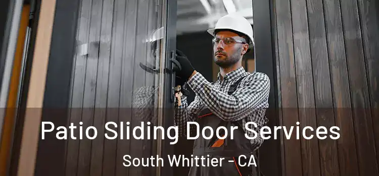 Patio Sliding Door Services South Whittier - CA
