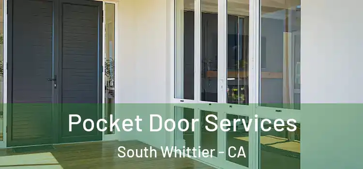 Pocket Door Services South Whittier - CA