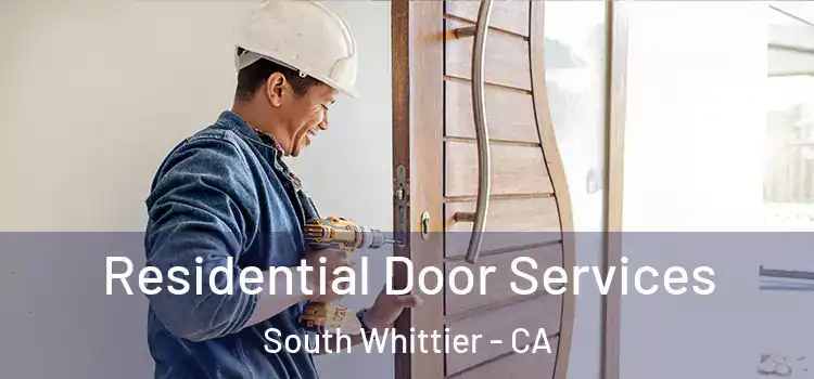 Residential Door Services South Whittier - CA