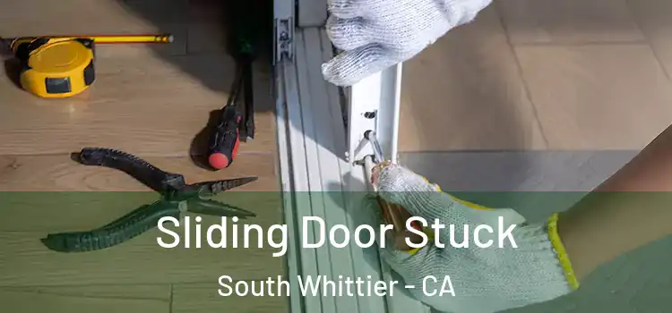 Sliding Door Stuck South Whittier - CA
