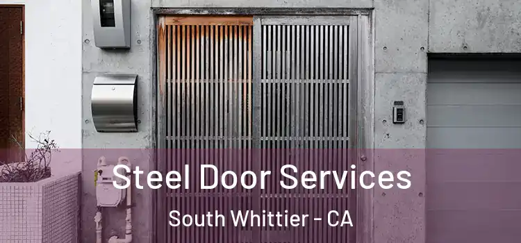Steel Door Services South Whittier - CA